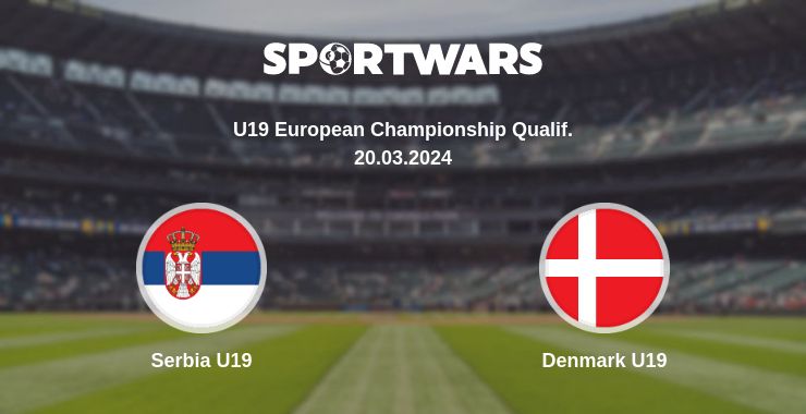 Where to watch the match Serbia U19 - Denmark U19