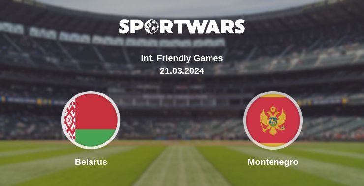 Where to watch the match Belarus - Montenegro