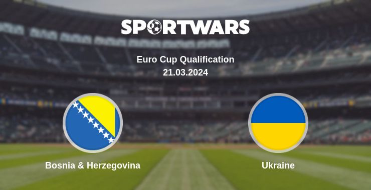 Where to watch the match Bosnia & Herzegovina - Ukraine