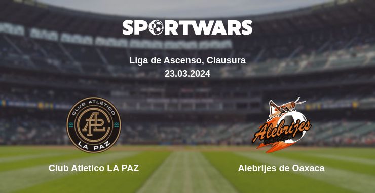 Where to watch the match Club Atletico LA PAZ - Alebrijes de Oaxaca