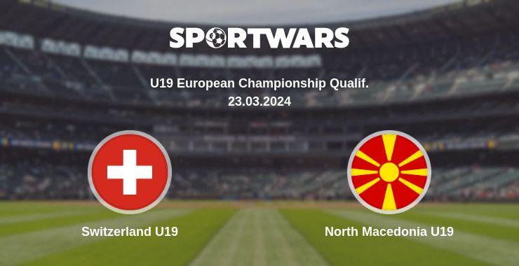 Where to watch the match Switzerland U19 - North Macedonia U19