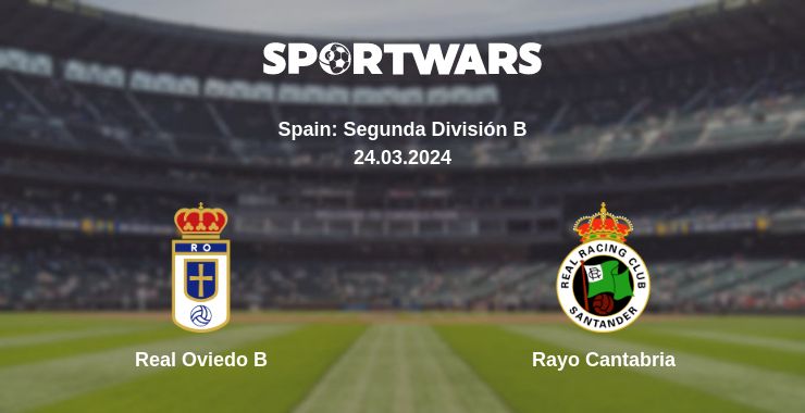 Where to watch the match Real Oviedo B - Rayo Cantabria