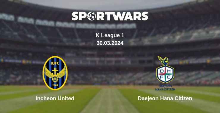 Where to watch the match Incheon United - Daejeon Hana Citizen