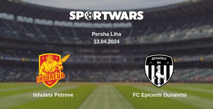 Where to watch the match Inhulets Petrove - FC Epicentr Dunaivtsi