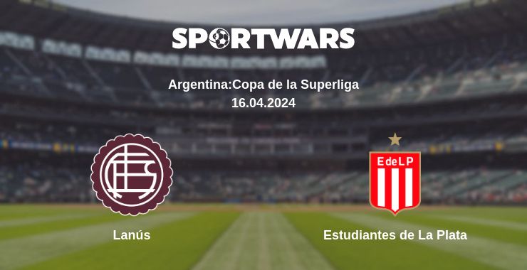 Where to watch the match Lanús - Estudiantes de La Plata