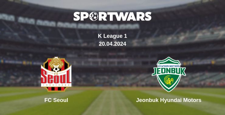 Where to watch the match FC Seoul - Jeonbuk Hyundai Motors