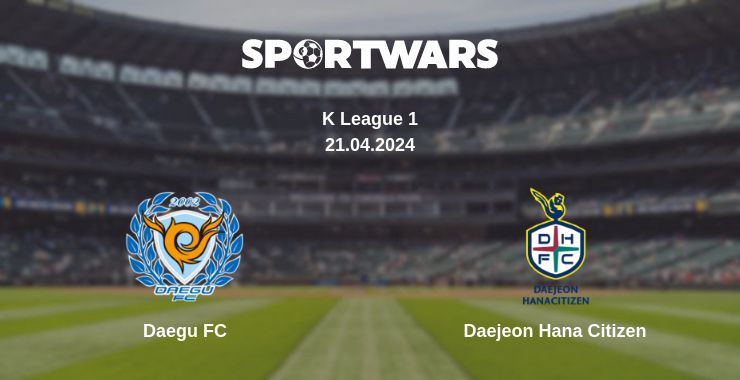 Where to watch the match Daegu FC - Daejeon Hana Citizen