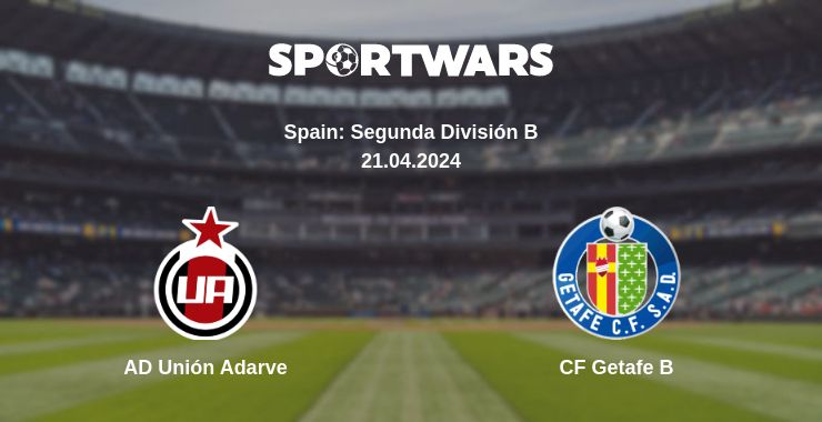 Where to watch the match AD Unión Adarve - CF Getafe B