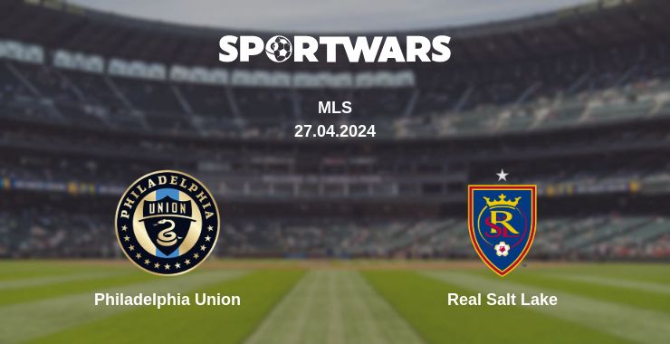 Where to watch the match Philadelphia Union - Real Salt Lake