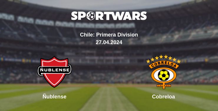 Where to watch the match Ñublense - Cobreloa