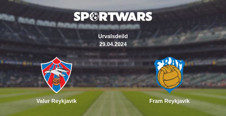 Where to watch the match Valur Reykjavík - Fram Reykjavík