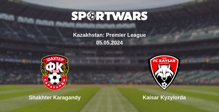 Where to watch the match Shakhter Karagandy - Kaisar Kyzylorda