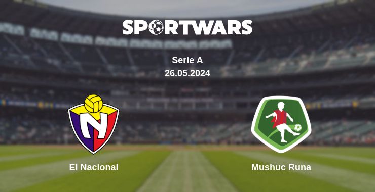 Where to watch the match El Nacional - Mushuc Runa