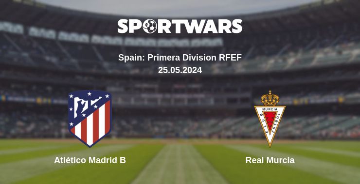 Where to watch the match Atlético Madrid B - Real Murcia