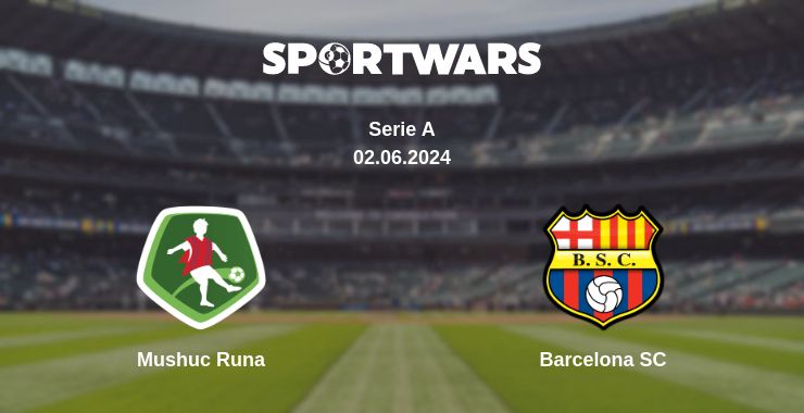 Where to watch the match Mushuc Runa - Barcelona SC