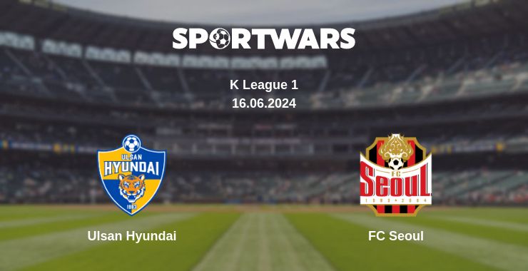 Where to watch the match Ulsan Hyundai - FC Seoul