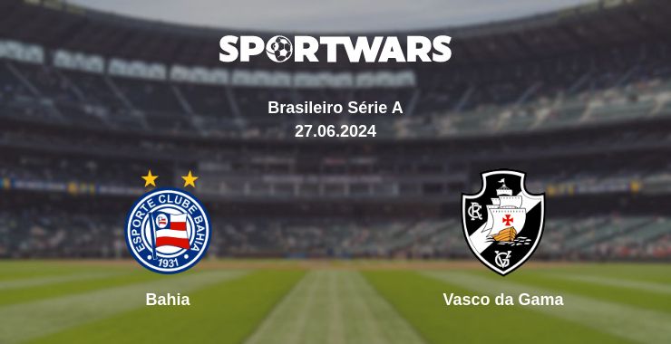 Where to watch the match Bahia - Vasco da Gama