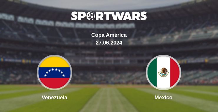 Where to watch the match Venezuela - Mexico