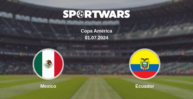 Where to watch the match Mexico - Ecuador