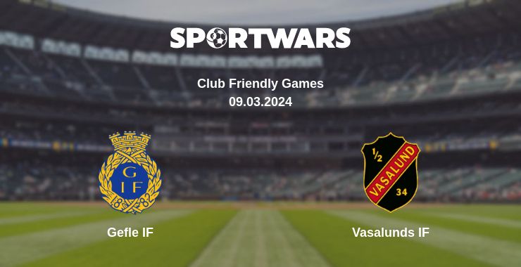 Where to watch the match Gefle IF - Vasalunds IF