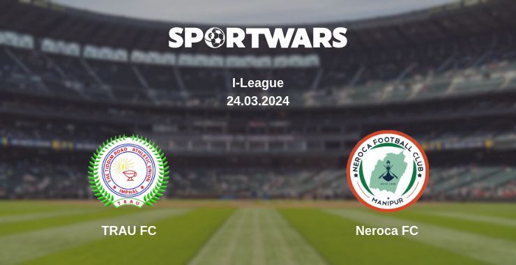 Where to watch the match TRAU FC - Neroca FC