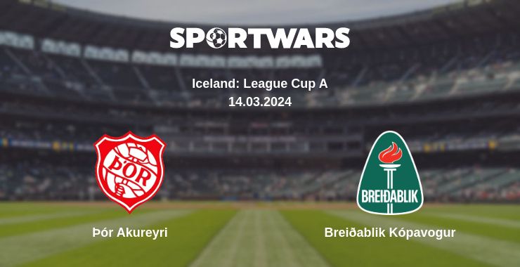 Where to watch the match Þór Akureyri - Breiðablik Kópavogur