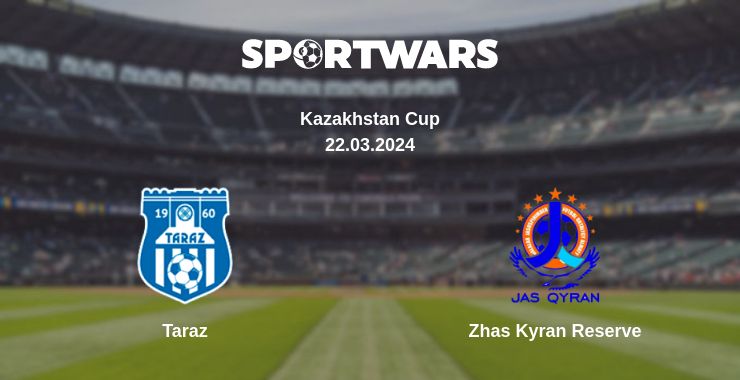 Where to watch the match Taraz - Zhas Kyran Reserve