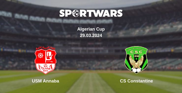 Where to watch the match USM Annaba - CS Constantine