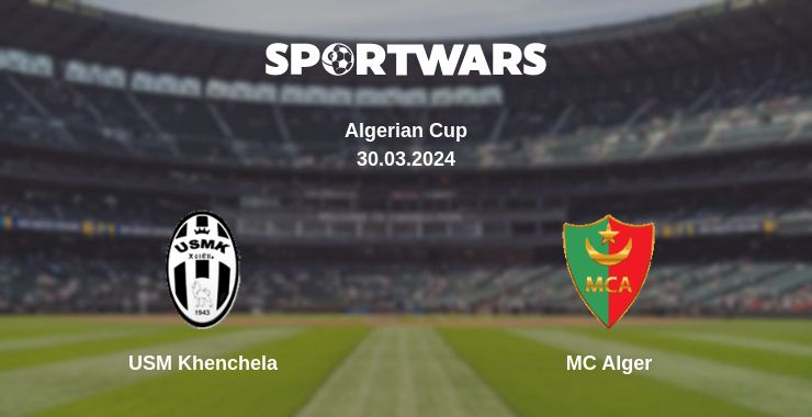 Where to watch the match USM Khenchela - MC Alger