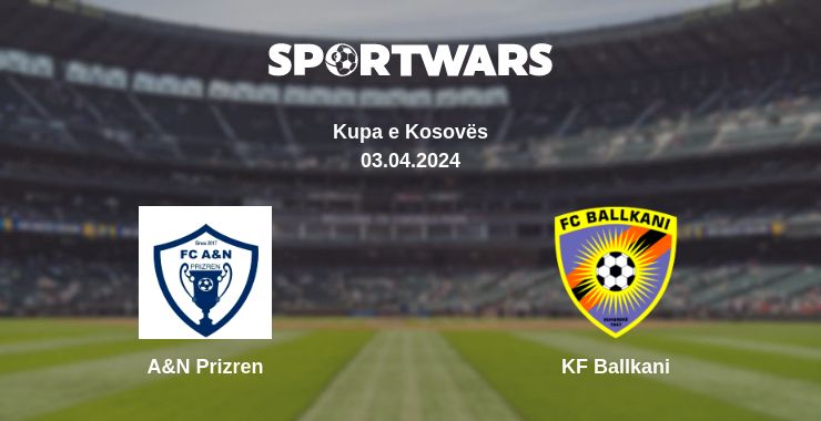 Where to watch the match A&N Prizren - KF Ballkani