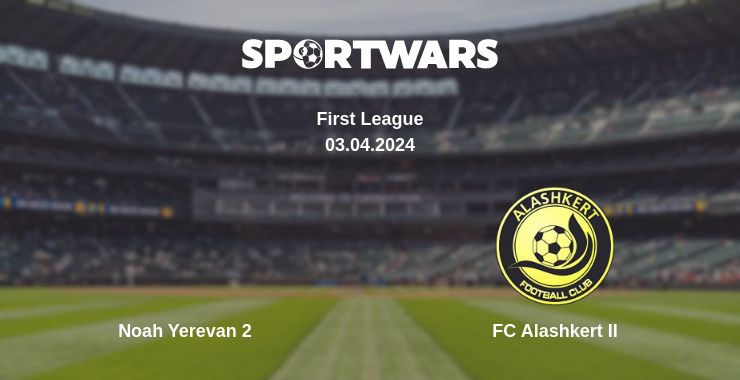 Where to watch the match Noah Yerevan 2 - FC Alashkert II