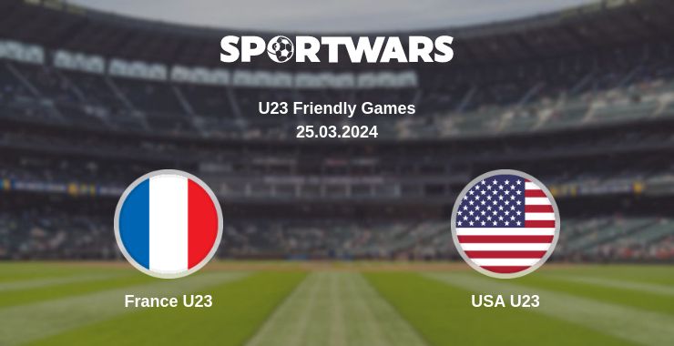 Where to watch the match France U23 - USA U23