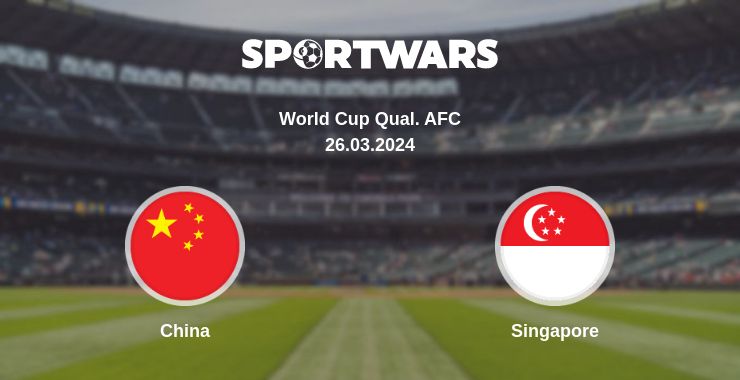 Where to watch the match China - Singapore