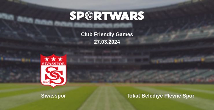 Where to watch the match Sivasspor - Tokat Belediye Plevne Spor