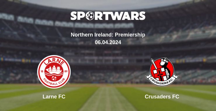 Where to watch the match Larne FC - Crusaders FC