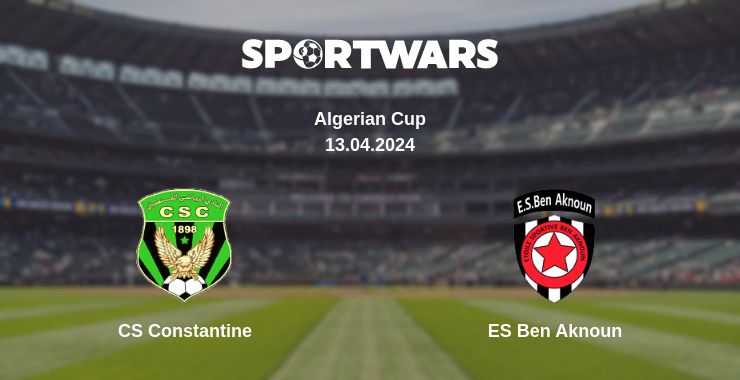 Where to watch the match CS Constantine - ES Ben Aknoun