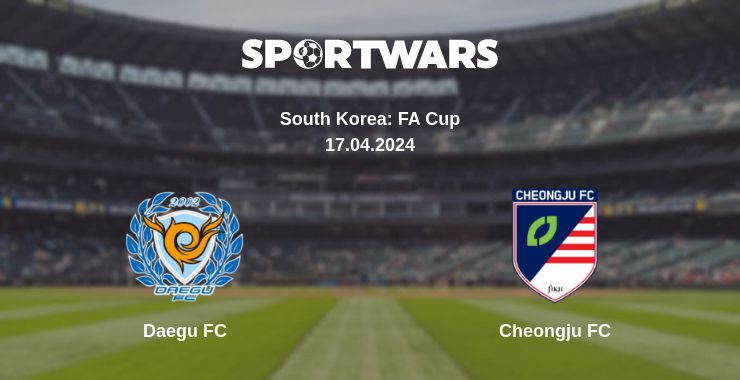 Where to watch the match Daegu FC - Cheongju FC