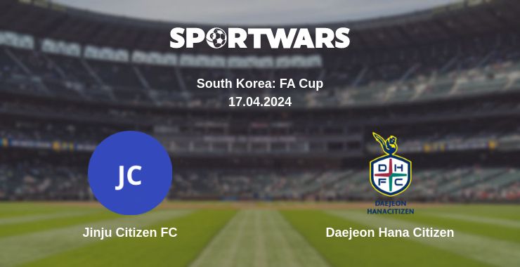 Where to watch the match Jinju Citizen FC - Daejeon Hana Citizen