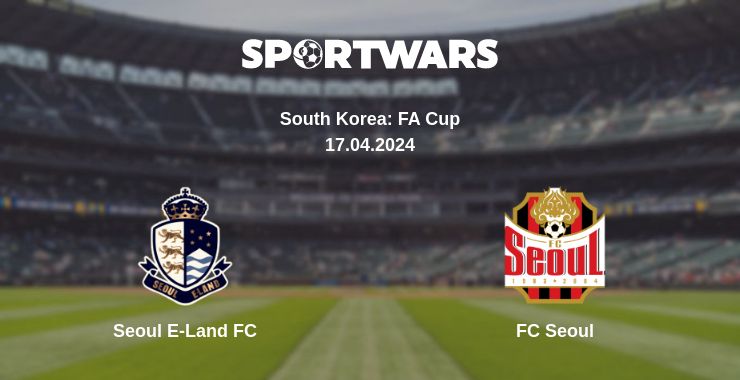 Where to watch the match Seoul E-Land FC - FC Seoul