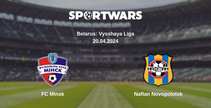 Where to watch the match FC Minsk - Naftan Novopolotsk