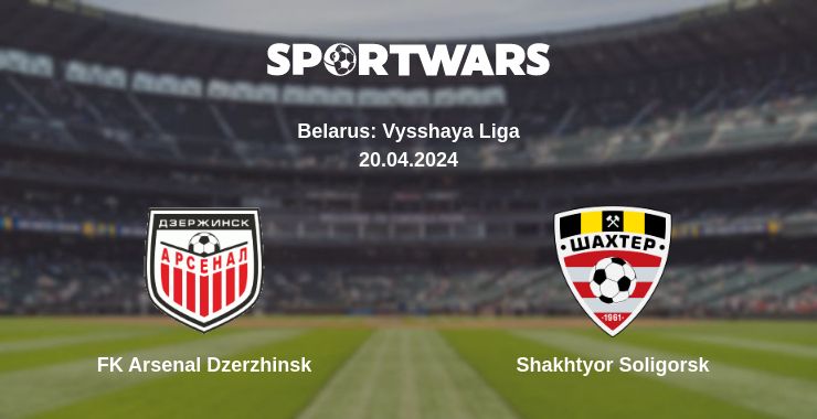 Where to watch the match FK Arsenal Dzerzhinsk - Shakhtyor Soligorsk