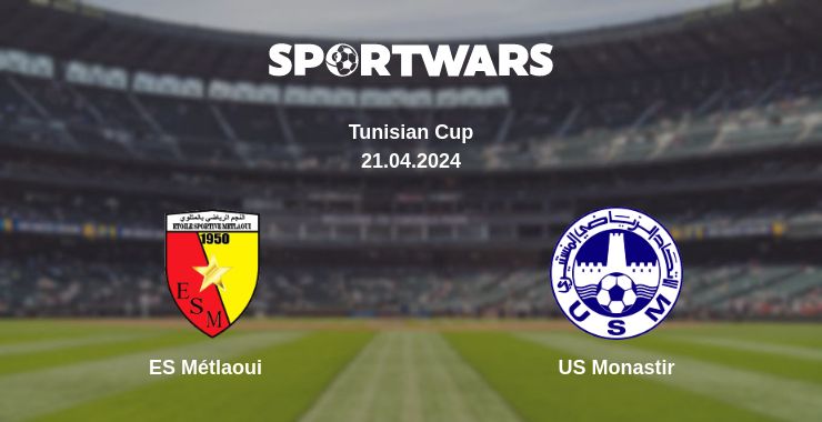 Where to watch the match ES Métlaoui - US Monastir