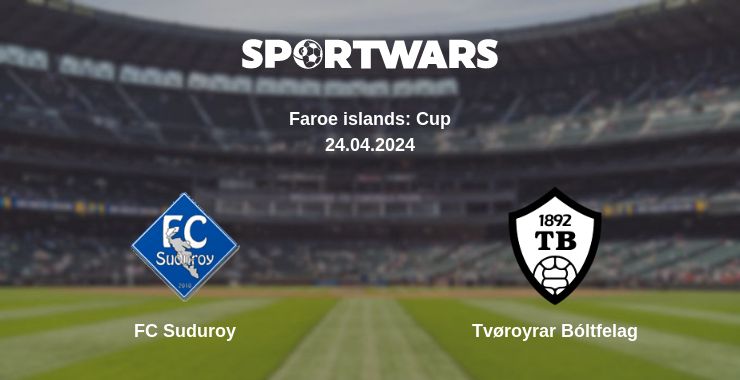 Where to watch the match FC Suduroy - Tvøroyrar Bóltfelag