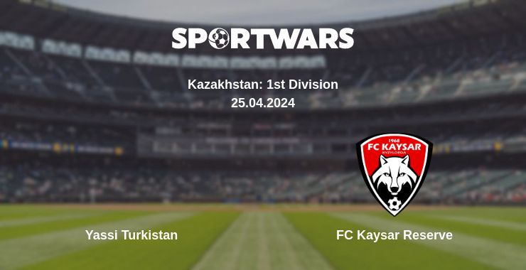 Where to watch the match Yassi Turkistan - FC Kaysar Reserve