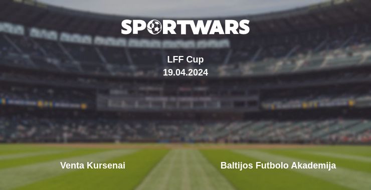 Where to watch the match Venta Kursenai - Baltijos Futbolo Akademija