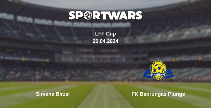 Where to watch the match Sirvena Birzai - FK Babrungas Plunge