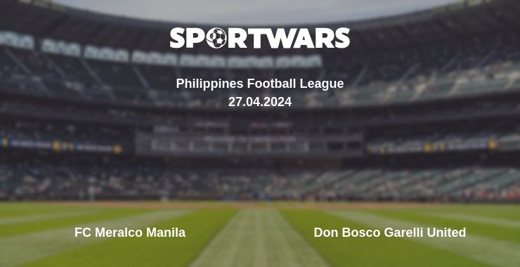 Where to watch the match FC Meralco Manila - Don Bosco Garelli United