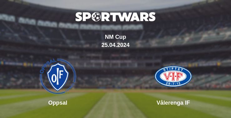 Where to watch the match Oppsal - Vålerenga IF