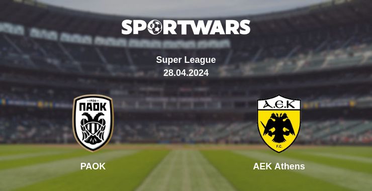 Where to watch the match PAOK - AEK Athens