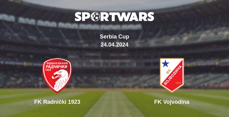 Where to watch the match FK Radnički 1923 - FK Vojvodina